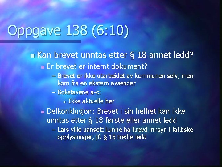 Oppgave 138 (6: 10) n Kan brevet unntas etter § 18 annet ledd? n