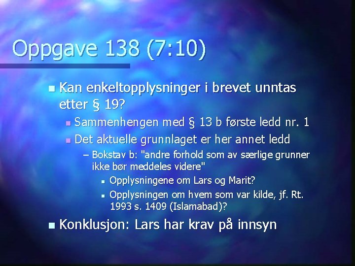 Oppgave 138 (7: 10) n Kan enkeltopplysninger i brevet unntas etter § 19? Sammenhengen