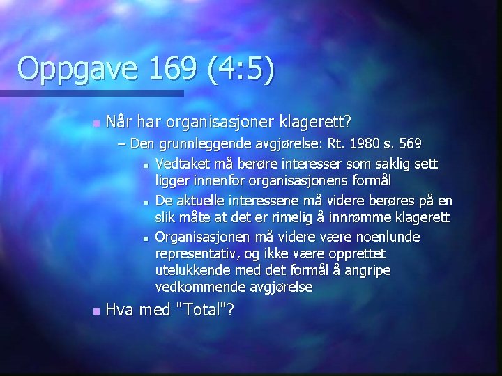 Oppgave 169 (4: 5) n Når har organisasjoner klagerett? – Den grunnleggende avgjørelse: Rt.