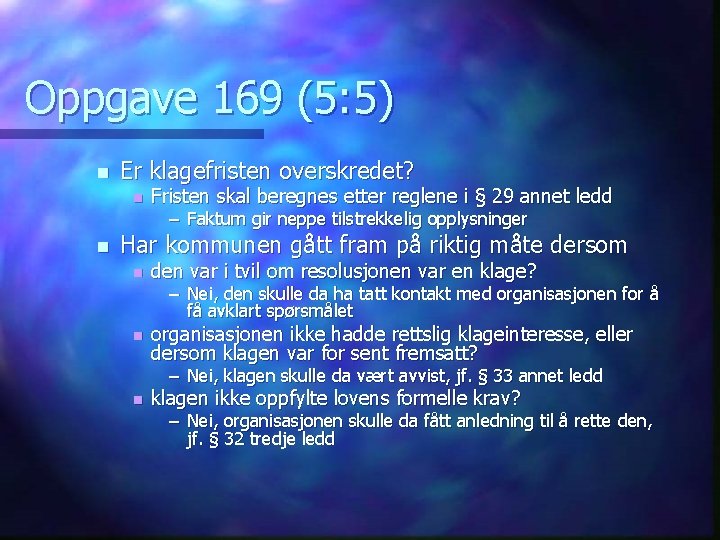 Oppgave 169 (5: 5) n Er klagefristen overskredet? n Fristen skal beregnes etter reglene