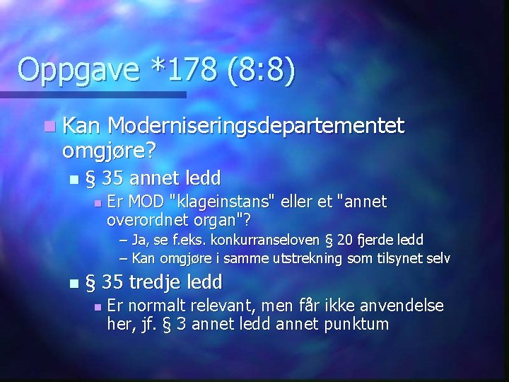 Oppgave *178 (8: 8) n Kan Moderniseringsdepartementet omgjøre? n § 35 annet ledd n