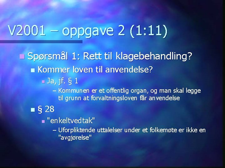 V 2001 – oppgave 2 (1: 11) n Spørsmål n 1: Rett til klagebehandling?