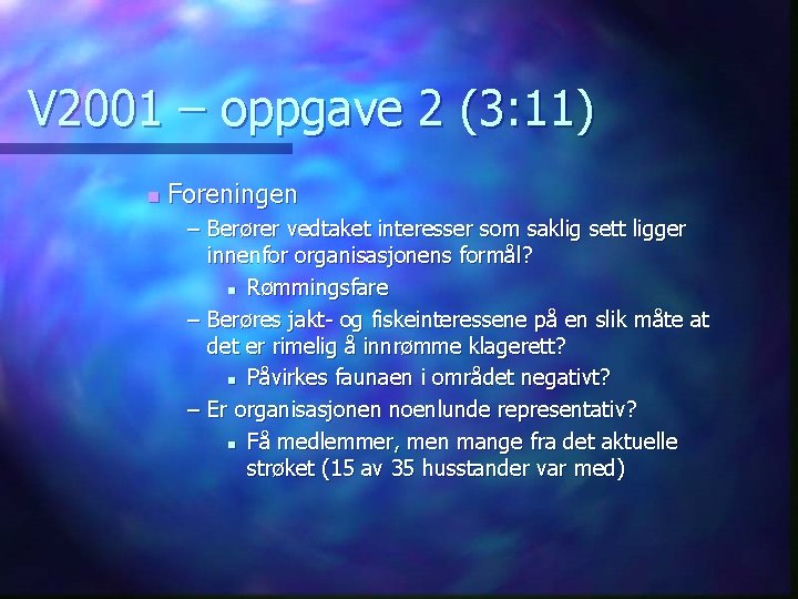V 2001 – oppgave 2 (3: 11) n Foreningen – Berører vedtaket interesser som
