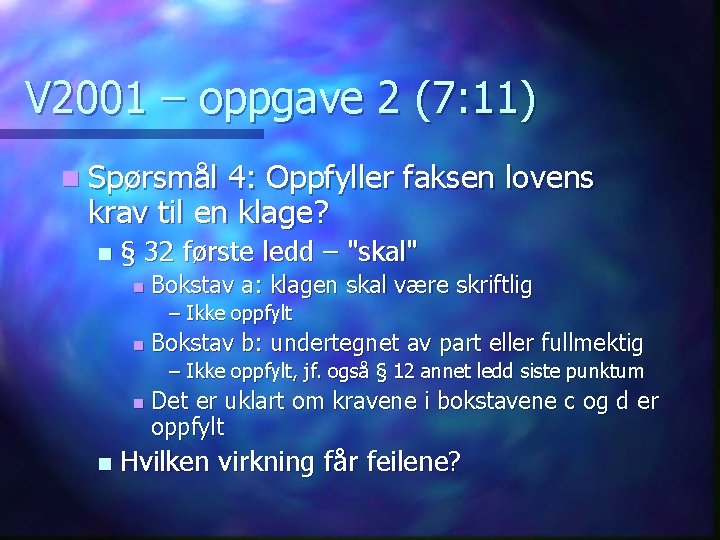 V 2001 – oppgave 2 (7: 11) n Spørsmål 4: Oppfyller faksen lovens krav