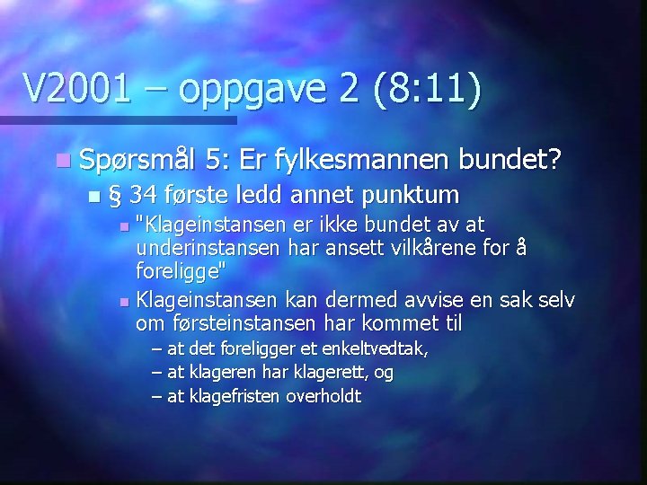 V 2001 – oppgave 2 (8: 11) n Spørsmål n 5: Er fylkesmannen bundet?