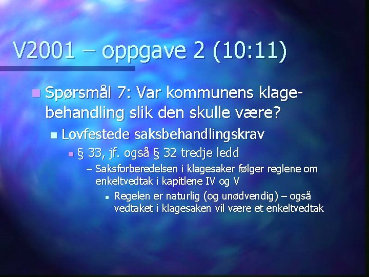 V 2001 – oppgave 2 (10: 11) n Spørsmål 7: Var kommunens klagebehandling slik