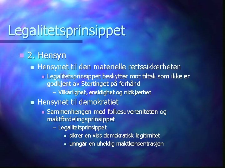 Legalitetsprinsippet n 2. Hensyn n Hensynet til den materielle rettssikkerheten n Legalitetsprinsippet beskytter mot