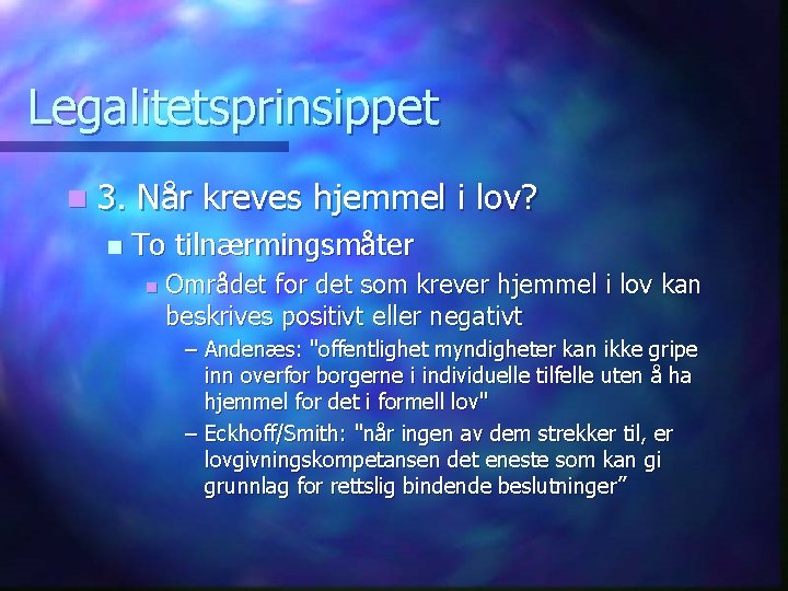 Legalitetsprinsippet n 3. n Når kreves hjemmel i lov? To tilnærmingsmåter n Området for