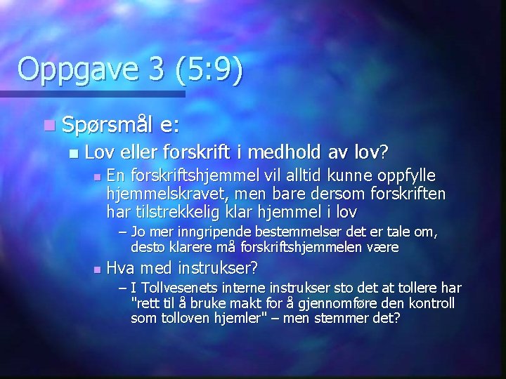 Oppgave 3 (5: 9) n Spørsmål n e: Lov eller forskrift i medhold av