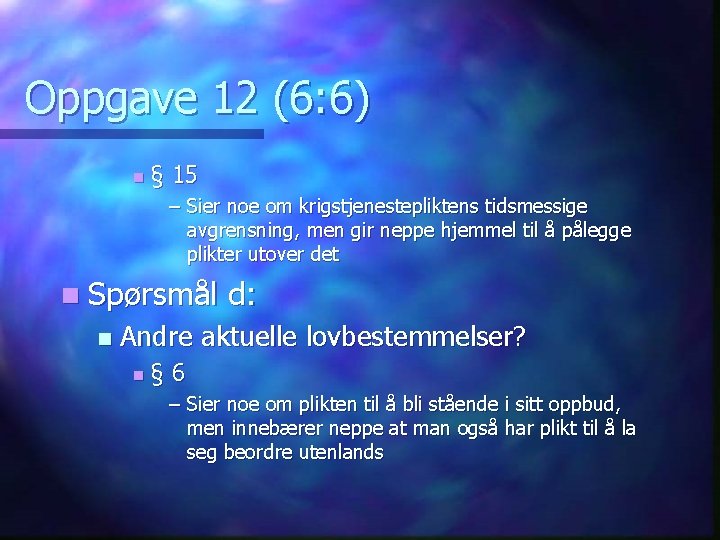 Oppgave 12 (6: 6) n § 15 – Sier noe om krigstjenestepliktens tidsmessige avgrensning,