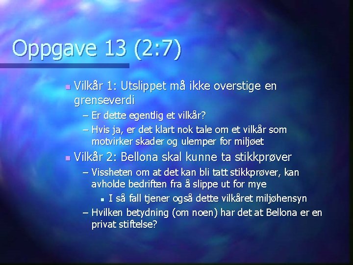 Oppgave 13 (2: 7) n Vilkår 1: Utslippet må ikke overstige en grenseverdi –