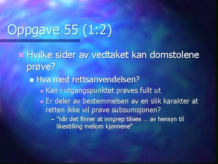 Oppgave 55 (1: 2) n Hvilke sider av vedtaket kan domstolene prøve? n Hva