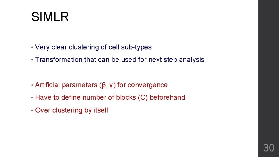 SIMLR • Very clear clustering of cell sub-types • Transformation that can be used