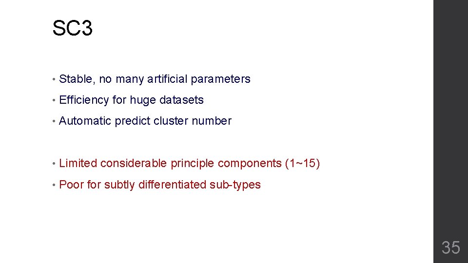 SC 3 • Stable, no many artificial parameters • Efficiency for huge datasets •