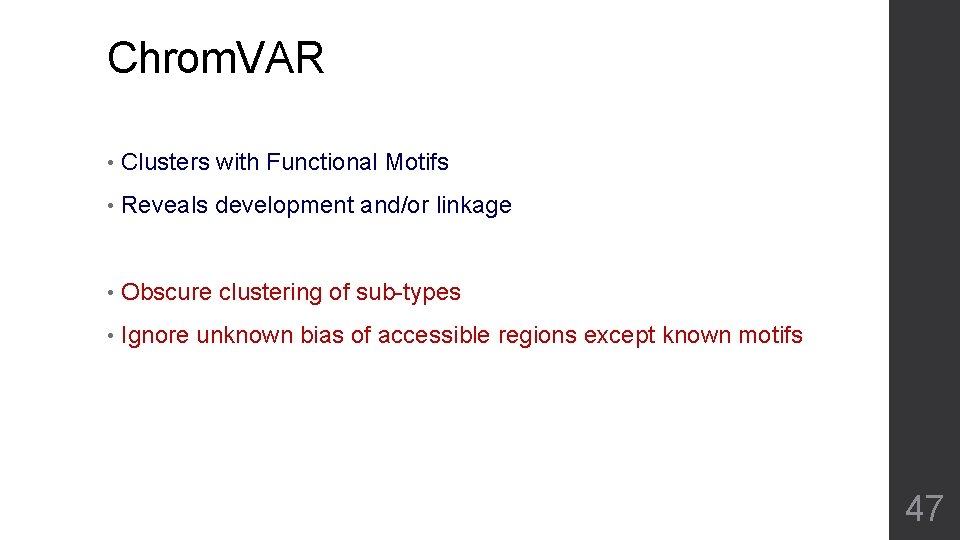Chrom. VAR • Clusters with Functional Motifs • Reveals development and/or linkage • Obscure