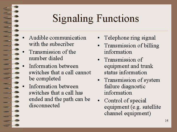 Signaling Functions • Audible communication with the subscriber • Transmission of the number dialed