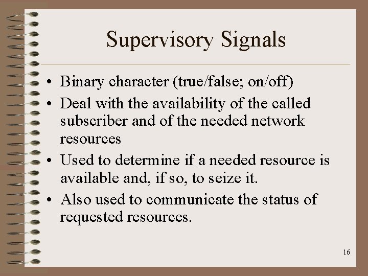 Supervisory Signals • Binary character (true/false; on/off) • Deal with the availability of the