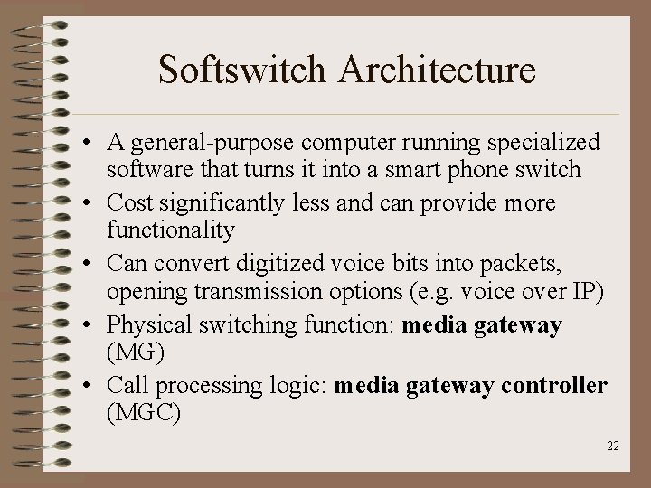 Softswitch Architecture • A general-purpose computer running specialized software that turns it into a