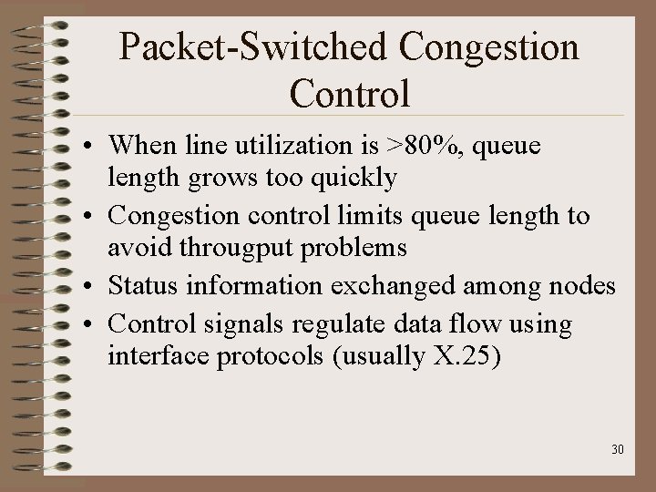 Packet-Switched Congestion Control • When line utilization is >80%, queue length grows too quickly