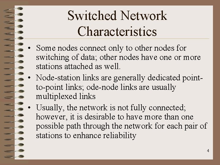 Switched Network Characteristics • Some nodes connect only to other nodes for switching of