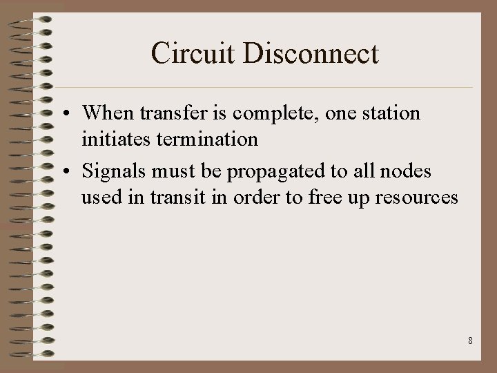 Circuit Disconnect • When transfer is complete, one station initiates termination • Signals must