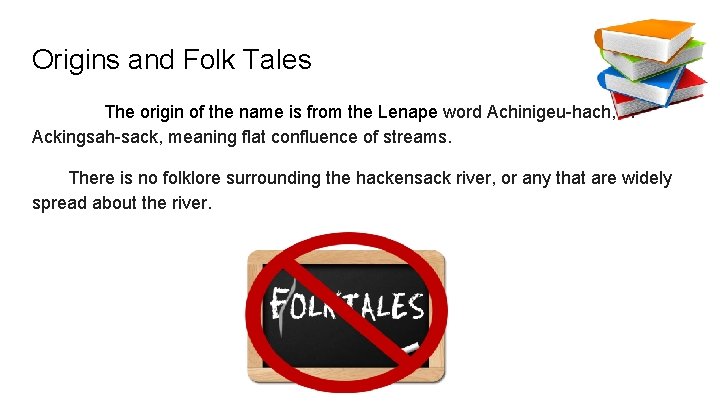 Origins and Folk Tales The origin of the name is from the Lenape word