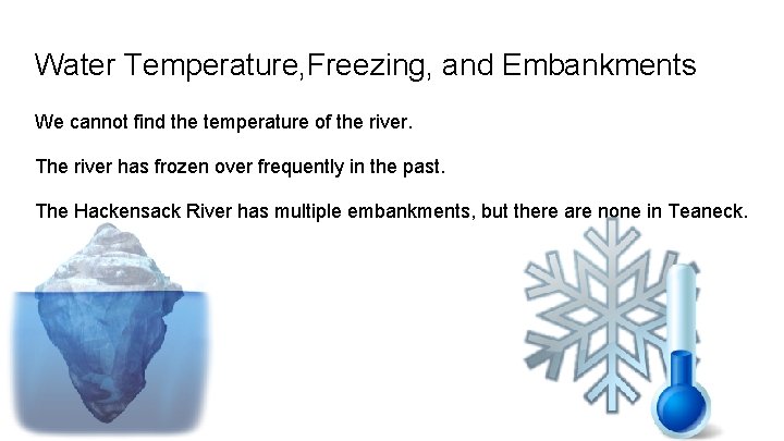 Water Temperature, Freezing, and Embankments We cannot find the temperature of the river. The