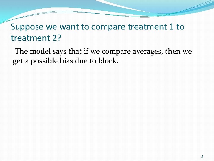 Suppose we want to compare treatment 1 to treatment 2? The model says that