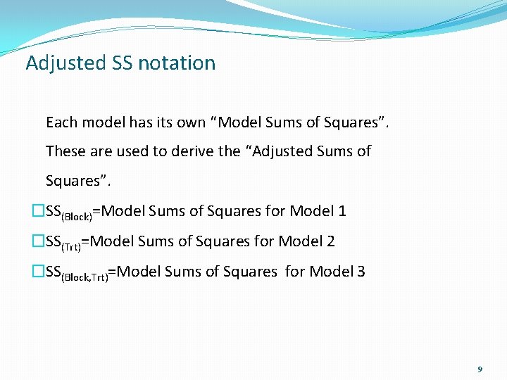 Adjusted SS notation Each model has its own “Model Sums of Squares”. These are