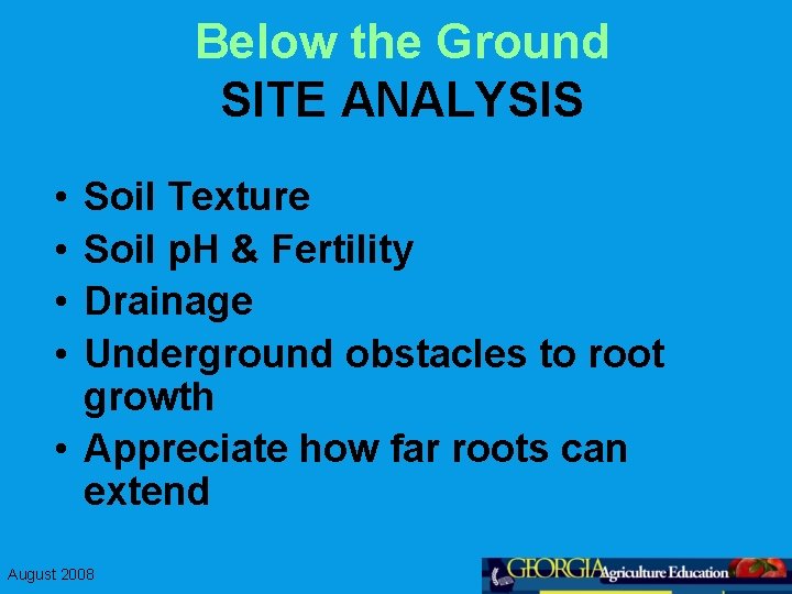 Below the Ground SITE ANALYSIS • • Soil Texture Soil p. H & Fertility
