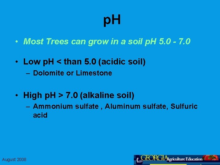 p. H • Most Trees can grow in a soil p. H 5. 0