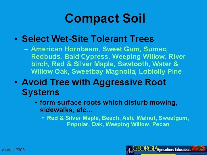 Compact Soil • Select Wet-Site Tolerant Trees – American Hornbeam, Sweet Gum, Sumac, Redbuds,