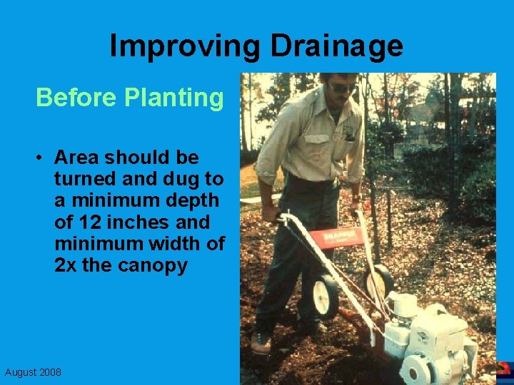 Improving Drainage Before Planting • Area should be turned and dug to a minimum