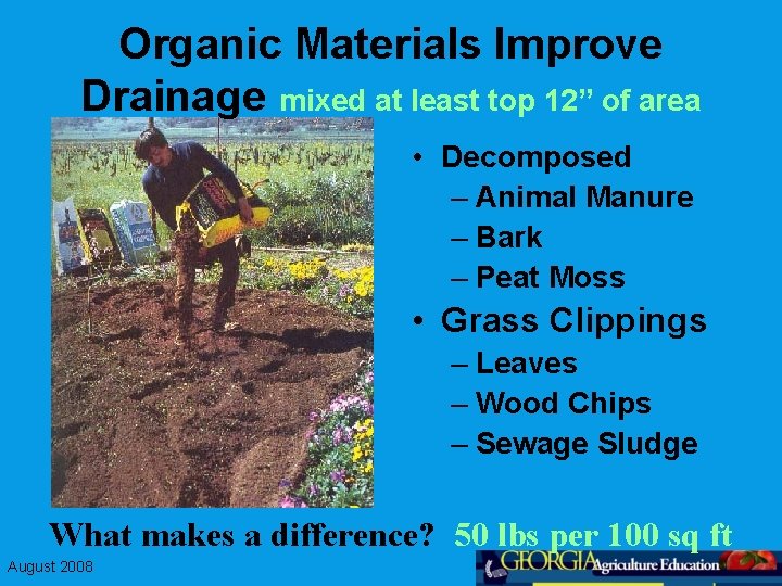 Organic Materials Improve Drainage mixed at least top 12” of area • Decomposed –