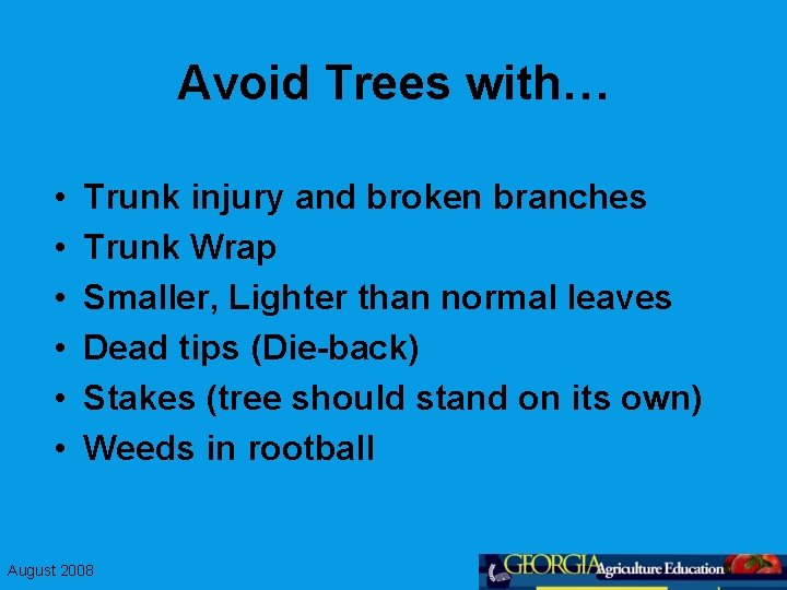 Avoid Trees with… • • • Trunk injury and broken branches Trunk Wrap Smaller,