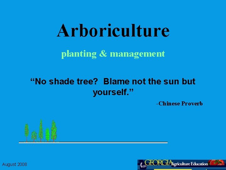 Arboriculture planting & management “No shade tree? Blame not the sun but yourself. ”