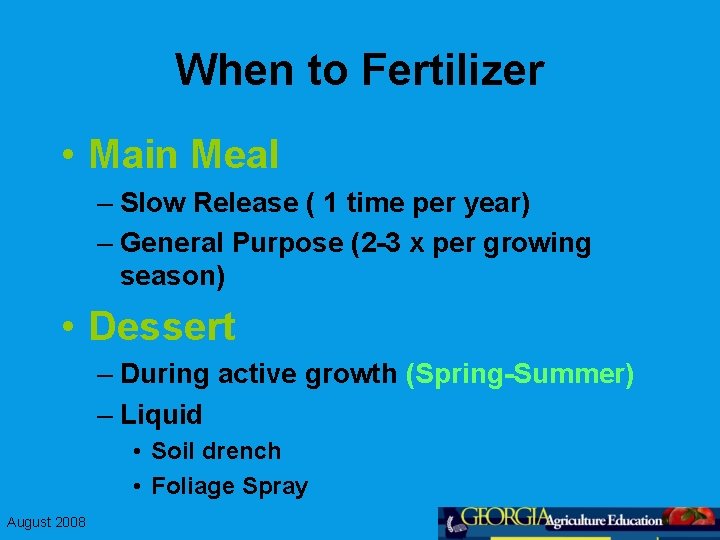 When to Fertilizer • Main Meal – Slow Release ( 1 time per year)
