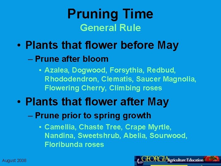 Pruning Time General Rule • Plants that flower before May – Prune after bloom