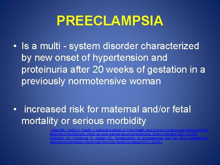 PREECLAMPSIA • Is a multi - system disorder characterized by new onset of hypertension