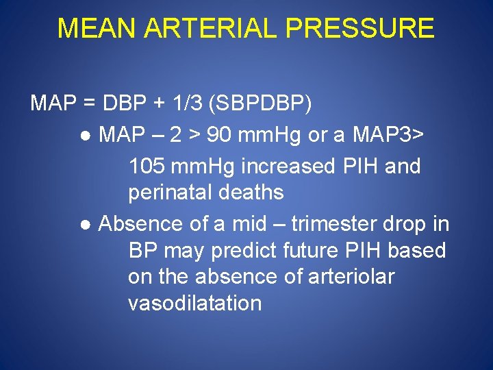 MEAN ARTERIAL PRESSURE MAP = DBP + 1/3 (SBPDBP) ● MAP – 2 >