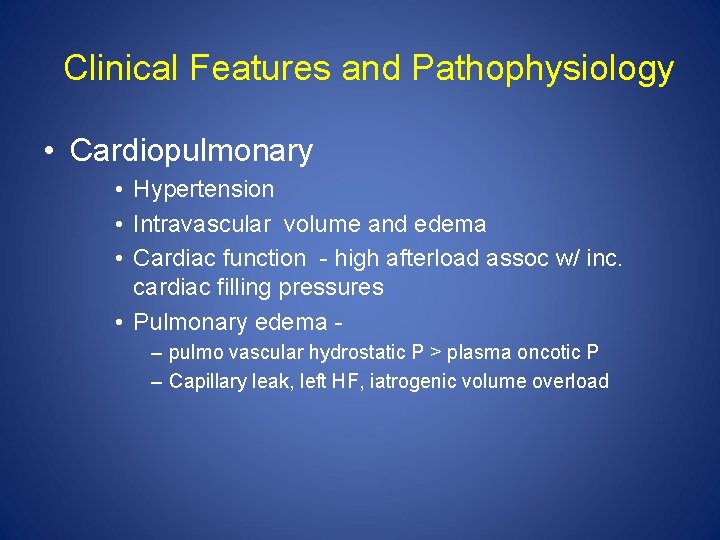 Clinical Features and Pathophysiology • Cardiopulmonary • Hypertension • Intravascular volume and edema •