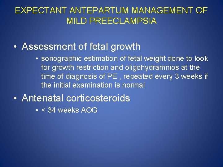 EXPECTANT ANTEPARTUM MANAGEMENT OF MILD PREECLAMPSIA • Assessment of fetal growth • sonographic estimation