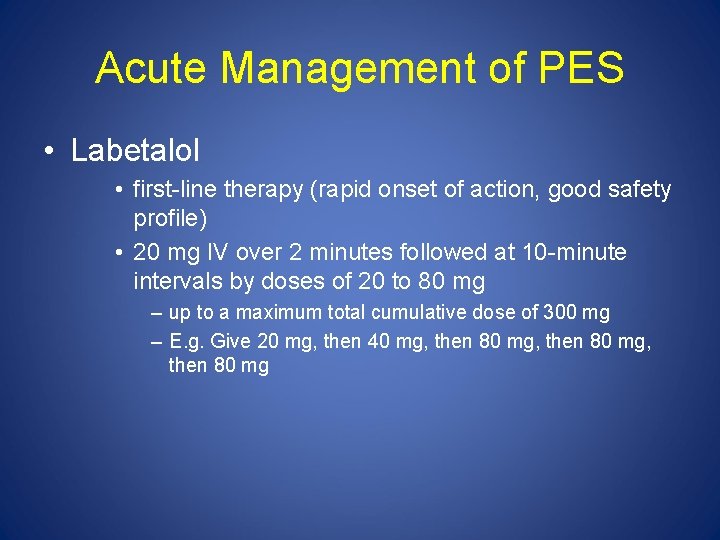 Acute Management of PES • Labetalol • first-line therapy (rapid onset of action, good