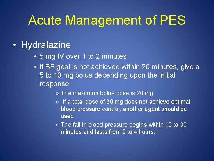 Acute Management of PES • Hydralazine • 5 mg IV over 1 to 2