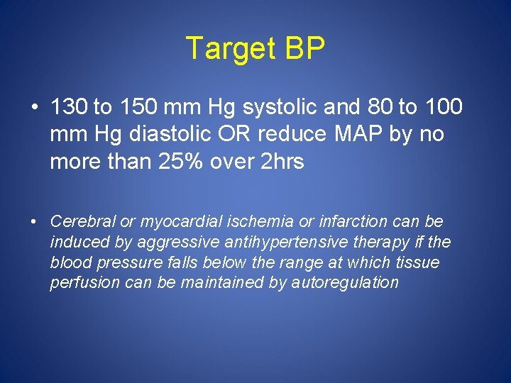 Target BP • 130 to 150 mm Hg systolic and 80 to 100 mm