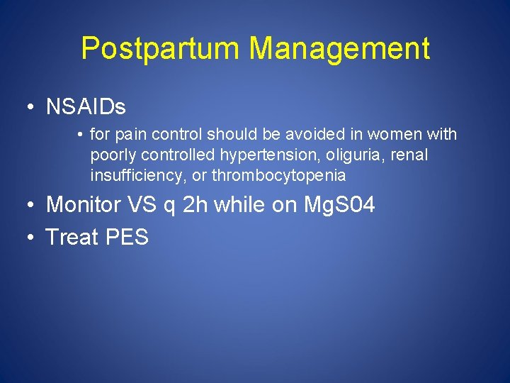 Postpartum Management • NSAIDs • for pain control should be avoided in women with