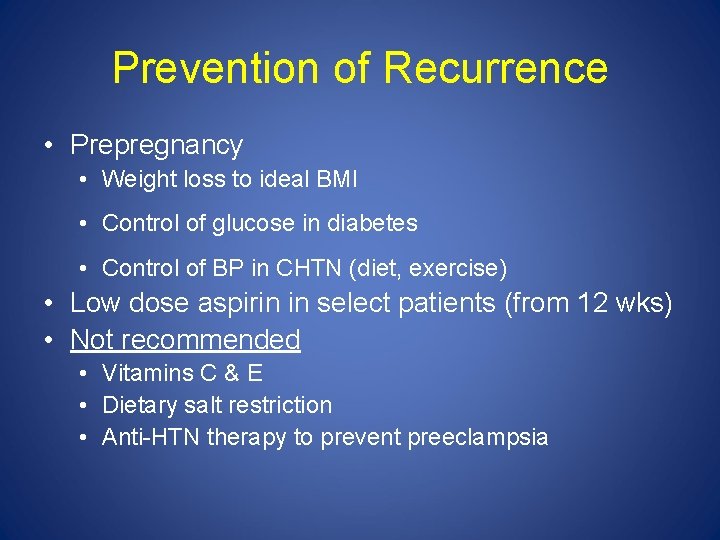 Prevention of Recurrence • Prepregnancy • Weight loss to ideal BMI • Control of