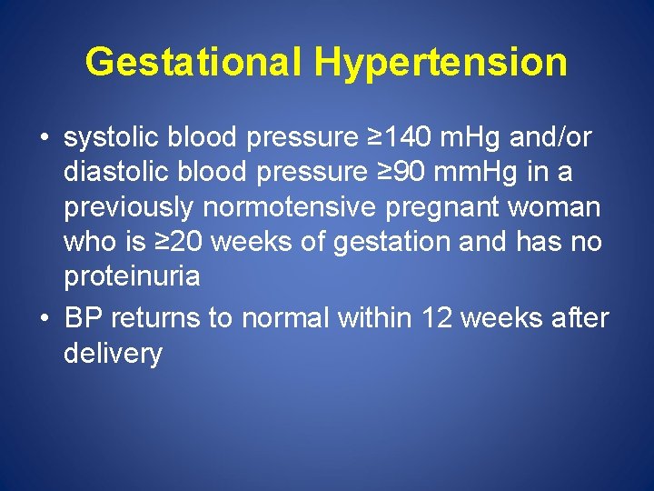 Gestational Hypertension • systolic blood pressure ≥ 140 m. Hg and/or diastolic blood pressure