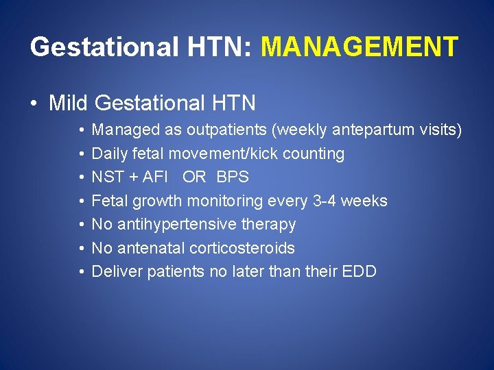 Gestational HTN: MANAGEMENT • Mild Gestational HTN • • Managed as outpatients (weekly antepartum