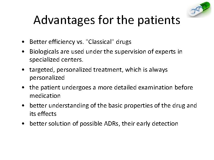 Advantages for the patients • Better efficiency vs. "Classical" drugs • Biologicals are used